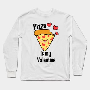 Pizza Is My Valentine Long Sleeve T-Shirt